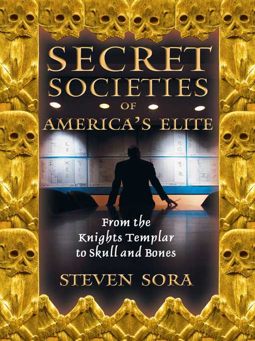 Title details for Secret Societies of America's Elite by Steven Sora - Available